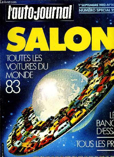 L'AUTO JOURNAL N 14-15 - Salon - Toutes les voitures du monde 83, Les nouveauts de l'anne, Les bancs d'essai de l'A.J., La production mondiale, Tour du monde de l'insolite, Les voitures de comptition