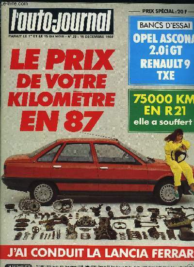 L'AUTO JOURNAL N 22 - Essais : Renault 9 TXE, Opel Ascona 2.0i GT, J'ai conduit : La Lancia-Ferrari, La Seat Ibiza 1500 GLX, Dossier : le prix de revient de vos kilomtres, Fabriquez vous-meme votre Paris Dakar, Les Moggies de Maggy, 75 000 kilomtres