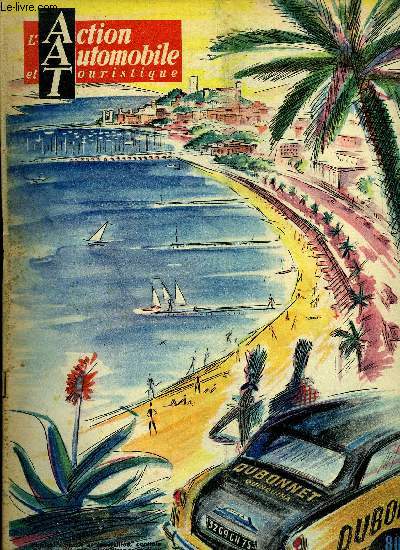 L'ACTION AUTOMOBILE ET TOURISTIQUE - Signification de l'automobile dans la socit moderne par Andr Siegfried, L'autoroute du sud pntrera-t-elle dans Paris ?, A Genve le salon a dmontr la supprmatie allemande sur le march Suisse par Jacques Ickx