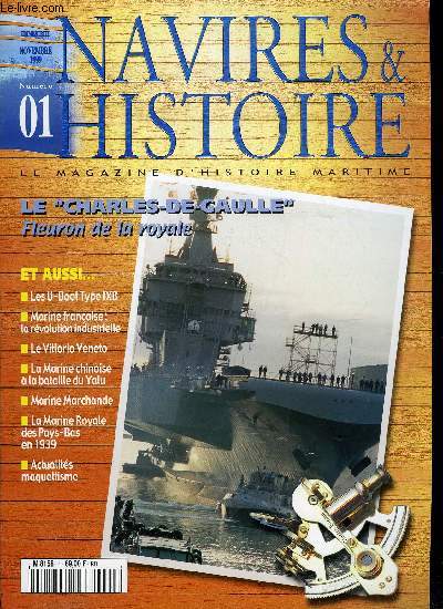NAVIRES & HISTOIRE N 1 - Le Charles de Gaulle fleuron de la royale, Un tripl de gants : Titanic, Olympic, Britannic, Les super-cuirasss de la classe Vittorio Veneto, Les sous marins allemands de type IXB au combat, Les U-boote de la Royale, La Marine