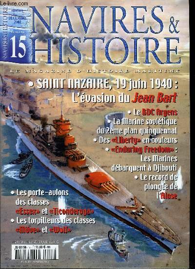 NAVIRES & HISTOIRE N 15 - La saga des Liberty Ships, Les portes-avions des classes : Essex et Ticonderoga (II), La marine du consulat, Alose : record de plonge pour petit poisson, L'vasion du cuirass Jean Bart : Saint Nazaire le 19 juin 1940