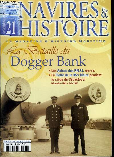 NAVIRES & HISTOIRE N 21 - La bataille du Dogger Bank, La saga des liberty ships (13) : Des Liberty en couleurs, Les avisos et les chasseurs des F.N.F.L., Un cargo franais remarquable, La flotte de mer noire pendant le sige de Sbastopol, dcembre 1941