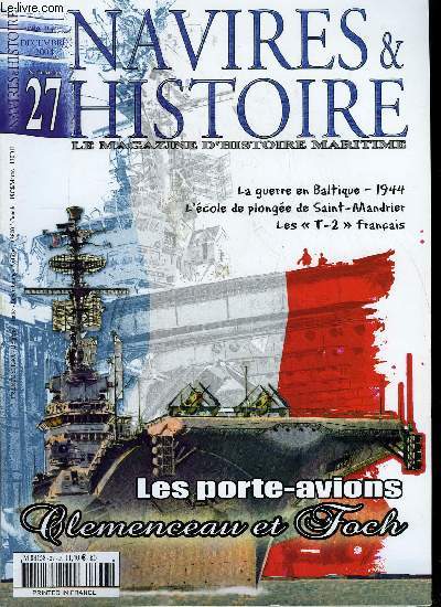 NAVIRES & HISTOIRE N 27 - Les ptroliers T2, les vingt quatre ptroliers T2 franais, Les porte avions Clemenceau et Foch, La frgate lance-missiles russe Neustrashimyy, fer de lance de la Flotte de la Baltique, L'cole de plonge de Saint-Mandrier