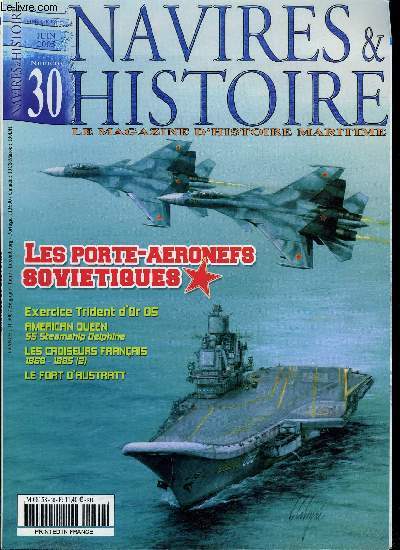 NAVIRES & HISTOIRE N 30 - Exercice Trident d'Or 2005, la Marine nationale en route vers la qualification HRF, Le porte-aronefs de la Marine sovitique, American Queen SS Steamship Delphine, Le fort d'ausrtatt, Des vieux bateaux rapides a Southampton