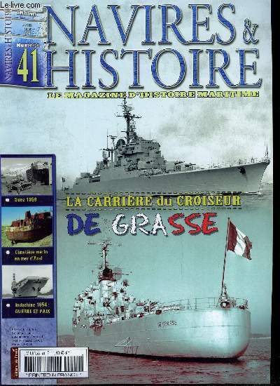 NAVIRES & HISTOIRE N 41 - Suez 1956, 1956 - la marine marchande franaise et l'affaire de Suez, La carrire du croiseur De Grasse, Cimetire marin en mer d'Aral, Indochine 1954 : guerre et paix