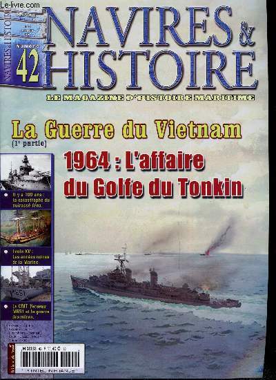 NAVIRES & HISTOIRE N 42 - Le CMT Verseau M651 et la guerre des mines, 1955-1964 : Adieu l'Indo, Good Morning Vietnam, Il y a 100 ans, la catastrophe du cuirass Ina, Louis XV : les annes noires de la Marine, Le muse du scaphandre a Espalion