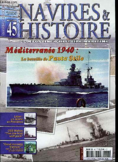 NAVIRES & HISTOIRE N 45 - Liban : un drame en Provence, Le porte-avions USS John F. Kennedy, La bataille de Punta Stilo, Les Empire franais, USS Wahoo : the one boat wolf pack, Louis XV : le monde parlera anglais, Good Morning Vietnam, 1967 : les deux