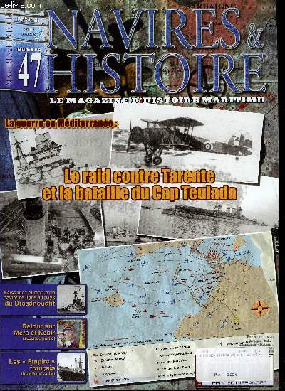 NAVIRES & HISTOIRE N 47 - 25 juin-10 juillet 1940 : la Marine franaise dans la tourmente, Naissance et mort d'un navire de ligne au pays du Dreadnought, Le raid contre Tarente et la bataille du Cap Teulada, Les empire franais (3), Louis XV : rien