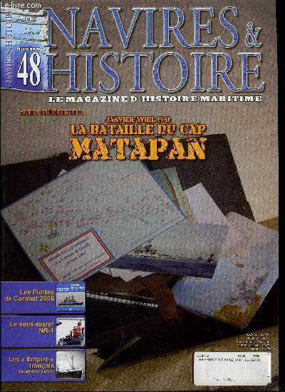 NAVIRES & HISTOIRE N 48 - Les flottes de Combat 2008, Janvier-avril 1941 : la batailel du Cap Matapan, Le sous-marin NR-1 : explorateur du fin fond des mers, Les Empire franais, Good Morning Vietnam 1973-1975 : la victoire du nord, Louis XV : d'Ouessant