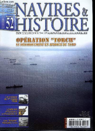 NAVIRES & HISTOIRE N 52 - Quelques rflexions sur la crise et la guerre, Opration Torch : le dbarquement en Afrique du Nord, Le croiseur de 1re classe TAGE, Louis XVI : d'Ouessant a la Chesapeake (5), Les Empire franais (7 et fin)