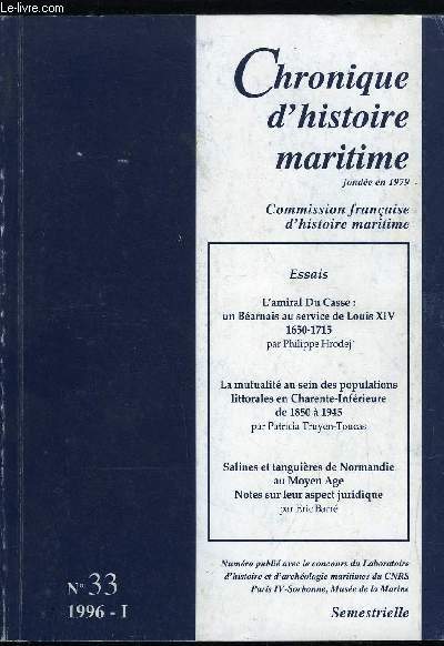 CHRONIQUE D'HISTOIRE MARITIME N 33 - Lettre de Normandie, Lettre de Mditerrane, Commission internationale d'histoire maritime, Institut d'histoire militaire compare, Le trsor du San Diego, L'Amiral du Casse : un Barnais au service de Louis XIV