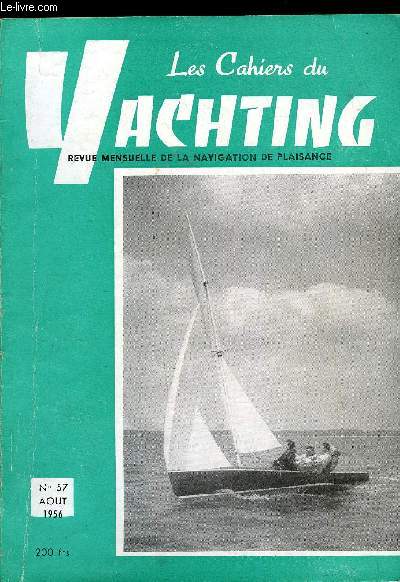 LES CAHIERS DU YACHTING N 57 - La course des grands voiliers, Nouvelles du yachting lger, La coupe de France, Autour des rgates de haute mer par le skipper, Chronique des glnans, Ryvona, vedette bimoteur de 9m90, Les radiophares, La croisire sans fin