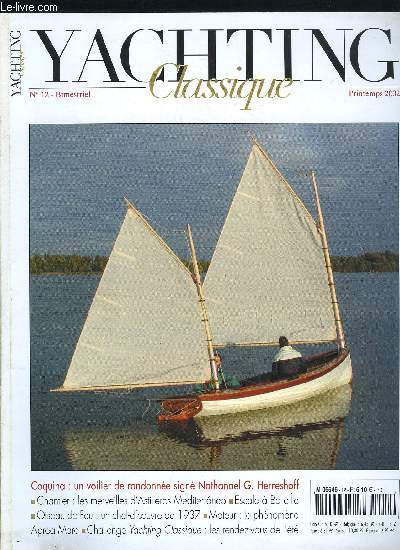 YACHTING CLASSIQUE N 12 - Marc Pajot, les coups de coeur d'un grand skipper, Coquina II, le prfr de Nathanael G. Herreshoff, Stir Ven, la tradition revisite, Aprea Mare, un clin d'oeil a la tradition, L'homme aux 300 bateaux, Oiseau de feu, Un Camper