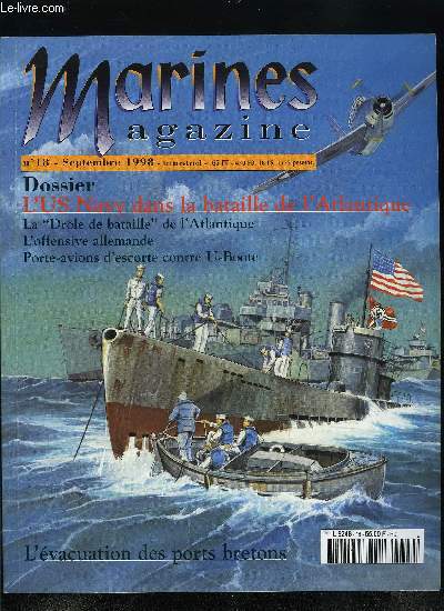 Marines magazine n 18 - L'vacuation des ports bretons, Dossier : l'US Navy dans la bataille de l'Atlantique, L'US Navy en marge de la bataille, La Drole de bataille de l'Atlantique, L'ordre de bataille de l'US Navy, L'offensive allemande, Dix mois