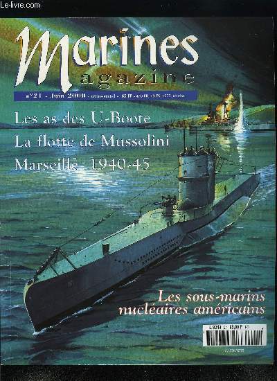 Marines magazine n 21 - Les sous-marins amricains 1950-2000, Prien et Kretschmer, as des U-Boote, La flotte italienne sous Mussolini, L'ordre de bataille de la Regia marina, Marseille dans la tourmente 1939-1945