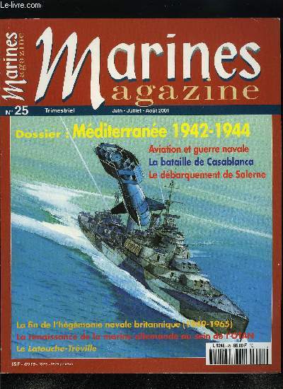 Marines magazine n 25 - Mditerrane 1942-1944 par Yves Buffetaut, Aviation et guerre navale, La bataille de Casablanca, Le dbarquement de Salerne, La Royal Navy dans l'OTAN ou la fin de l'hgmonie navale britannique, La renaissance de la marine
