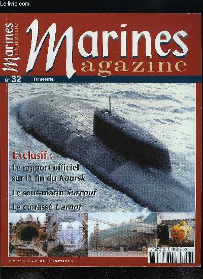 Marines magazine n 32 - Dossier spcial Koursk, La vrit sur la fin du Koursk, La marine sovitique : armement et technique, Le croiseur sous-marin Surcouf, Le cuirass Carnot