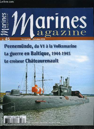 Marines magazine n 45 - La base navale de Peenemnde par Yves Buffetaut, La guerre navale en mer Baltique, fvrier-aout 1944 par Yves Buffetaut, Les combats de l'hiver 1944-1945 en Baltique par Yves Buffetaut, Chateaurenault croiseur corsaire