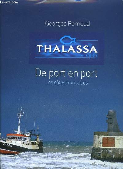 THALASSA - DE PORT EN PORT - LES COTES FRANCAISES