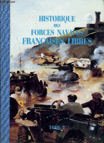 Historique des forces navales franaises libres tome 2 (4 aout 1943 - 7 mai 1945)