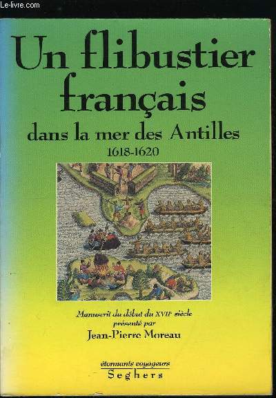 UN FLIBUSTIER FRANCAIS DANS LA MER DES ANTILLES 1618-1620