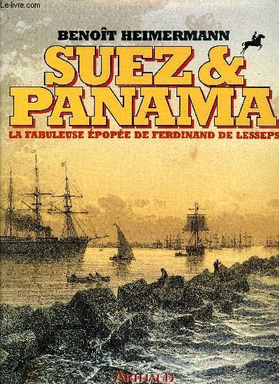 SUEZ & PANAMA LA FABULEUSE EPOPEE DE FERDINAND DE LESSEPS