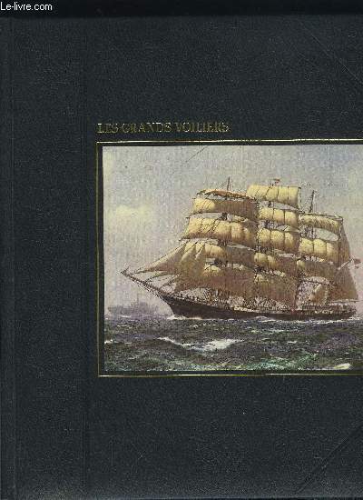 LA GRANDE AVENTURE DE LA MER - LES GRANDS VOILIERS