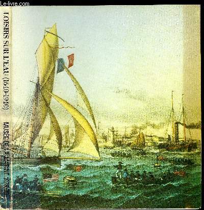 LOISIRS SUR L'EAU - HISTOIRE DE LA PLAISANCE EN FRANCE 1640-1940