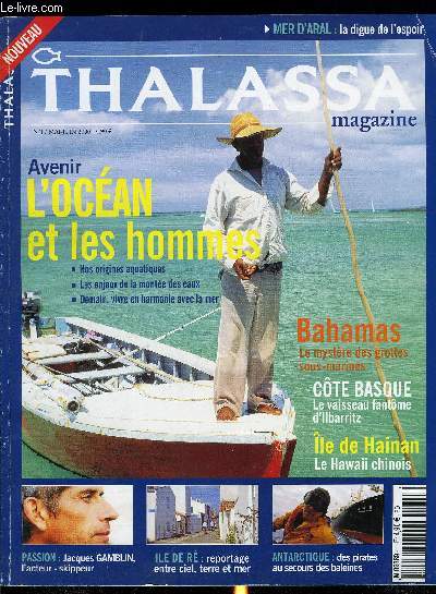 THALASSA MAGAZINE N1 - Trous bleus - l'histoire des gouffres marins, Ilbarritz - l'excentrique domaine du baron de l'Espe, Hawaii chinois - Tourisme kitsch en Chine, Jacques Gamblin - Acteur et skipper, Redevenir poisson ? - Le grand retour a la mer