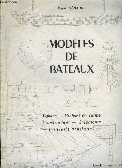 MODELES DE BATEAUX - VOILIERS - MODELES DE VITRINE - CONSTRUCTION - GREEMENTS - CONSEILS PRATIQUES