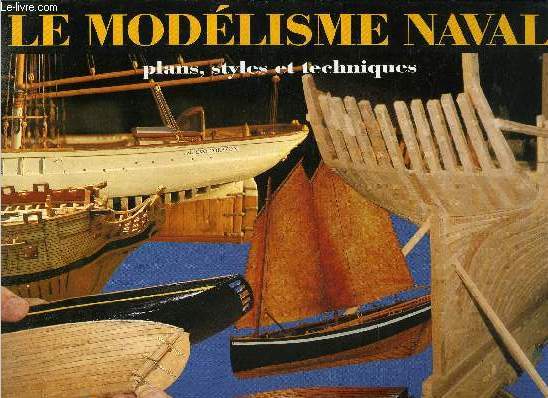 Le modlisme naval, plans, styles et techniques