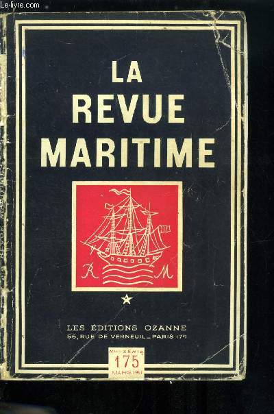 LA REVUE MARITIME N 175 - La galerie des phnomnes par Bernard Duval, Les baleines sont en danger par J. Sorbets, Le cas Rickover par l'amiral Lepotier, Faut-il reformer l'inscription maritime par A. Boyer et M. Sunac, Propos sur une force de dissuasion