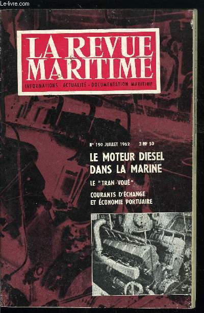 LA REVUE MARITIME N 190 - Le tranvou par Ren Sissans, Le moteur diesel dans la marine par H. Cochet, Autant en emporte le vent par H. le Masson, Courants d'change et conomie portuaire par P. Lamat, L'assurance maladie par J. Mousnier