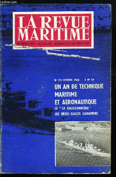 LA REVUE MARITIME N 192 - L'arme amricaine la plus secrte de la seconde guerre mondiale par Marc Benoist, Un escorteur d'escadre moderne le La Galissonnire par R. Sauzay, L'attaque d'Aruba, Un an de technique maritime et aronautique par G. Bourges