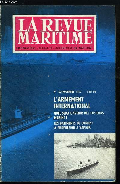 LA REVUE MARITIME N 193 - H.M. Trawlers par Jean Meirat, L'armement international par R. Puech, La guerre de Troie aura-t-elle lieu ? par J. Besanon, Quel sera l'avenir des fusiliers marins ? par P. Bastard, Les batiments de combat a propulsion a vapeur