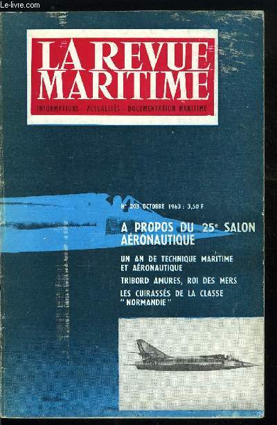 LA REVUE MARITIME N 203 - Mon royaume est de ce monde par Louis Jacques Rollet Andriane, La redcouverte du Nil par l'Amiral F.H. Kjolsen, A propos du 25e salon aronautique par M. Mosneron Dupin, Tribord amures roi des mers par Claude Planty, Un an