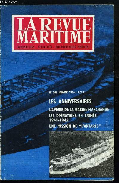 LA REVUE MARITIME N 206 - Message du Chef d'Etat Major gnral de la Marine a l'occasion des ftes de fin d'anne et du nouvel an, Une mission de l'Antars par R. Bihan-Fahou, Les oprations en Crime 1941-42, le dbarquement de Fodosie par CI. Huan