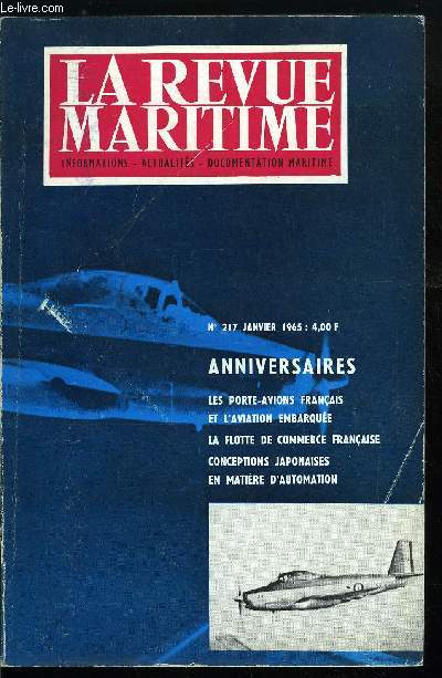 LA REVUE MARITIME N 217 - Message du chef d'Etat Major de la Marine, Rectifications, Dtection et franglais par A. Sauvage, Les porte-avions franais et l'aviation embarque par G. Guyon, Anniversaires - La Marine franaise en 1665 - 1765 - 1865