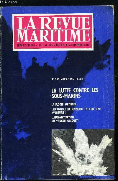 LA REVUE MARITIME N 230 - Kongesagaer - Sagas royales (IIe partie) par Max Riollot, La lutte contre les sous-marins (1915-1965) par M. Bougaran, La flotte Wrangel par R. Lepotier, L'exploitation maritime est-elle une aventure ? par P. Lamat