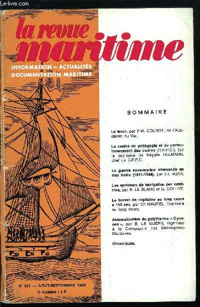 LA REVUE MARITIME N 257 - Le laser par P.M. Cousot, Le centre de pdagogie et de perfectionnement des cadres par le capitaine de frgate Ullmann, La guerre sous-marine allemande en mer Noire par Cl. Huan, Les systmes de navigation par satellites