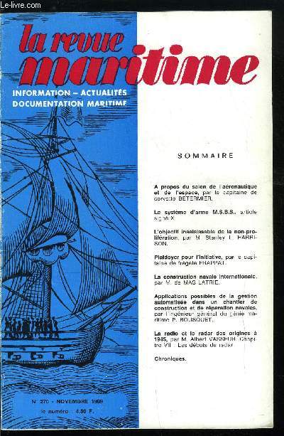 LA REVUE MARITIME N 270 - A propos du salon de l'aronautique et de l'espace par le capitaine de corvette Betermier, Le systme d'arme M.S.B.S, L'objectif insaisissable de la non-prolifration par M. Stanley L. Harrison, Plaidoyer pour l'initiative