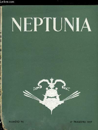 NEPTUNIA N 96 - La nationalisation des Galres par Jean Meirat, Dumont d'Urville par le commandant Ausseur, Notes sur les jauges de navires anciens par le Commandant Louis Richon, Chronique des Muses et de l'association, L'oeuvre des Ozanne, essai