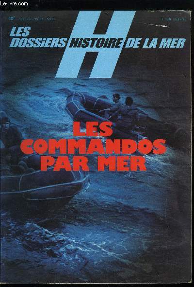 LES DOSSIERS HISTOIRE DE LA MER N 10 - Les dmons de l'aube par Jean Mabire, Zeebrugge, un coup de commando en 1918 par Jean Romassin, Les premiers commandos frappent en Norvge par Alexis Amziev, Les britaniques attaquent a Saint Nazaire