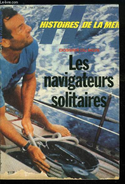 HISTOIRES DE LA MER N 16 - Leur maitre a tous : Joshua Slocum par Alain Bombard, Alain Gerbault a la poursuite du soleil par Robert de la Croix, Sir Francis Chichester, vieux gentleman aventurier britannique par Patrice Enault, Un solitaire