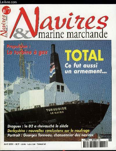 NAVIRES & MARINE MARCHANDE N 7 - Georges Tanneau, chansonnier des navires par Claude Tarin, La D2 a cheveauch le sicle par Edmond Guibert, La turbine a gaz par J.F. Durand, Ce fut aussi un armement par Grard Cornier, Les leons de naufrage