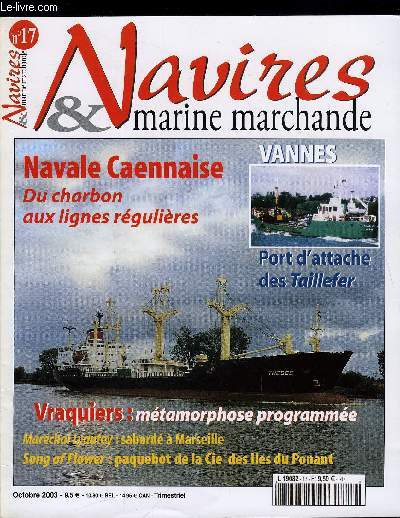 NAVIRES & MARINE MARCHANDE N 17 - Vannes : port d'attache des Taillefer par Claude Tarin, Marchal Lyautey : sabord a Marseille par Bernard Bernadac, La socit Navale Caennaise par Grard Cornier, Song of flower rejoint la Cie des iles du Ponant