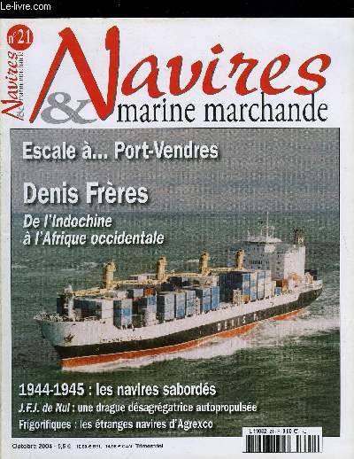 NAVIRES & MARINE MARCHANDE N 21 - Port-Vendres : l'age d'or de l'Algrie, Denis Frres - de l'indochine a l'Afrique occidentale par Grard Cornier, 1944-1945 : les navires sabords par Alain Croce, J.F.J. de Nul - la plus grande drague dsagrgatrice