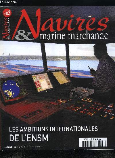 NAVIRES & MARINE MARCHANDE N 63 - L'ENSM, nouveau cap a l'international par Olivier Merlin, BC Ferries, les traversiers de Colombie Britannique par Olivier Blatrix, La Cunard fte son 175e anniversaire par Grard Cornier, Les paquebots des chargeurs