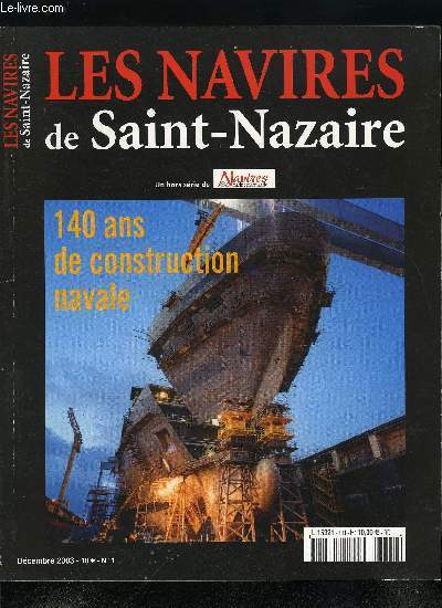 NAVIRES & MARINE MARCHANDE HORS SERIE N 1 - Les navires de Saint Nazaire, 140 ans de construction navale, Des paquebots de ligne prestigieux, Des navires militaires, aujourd'hui comme hier, Les plus grands ptroliers du monde, Des cargos de tous types