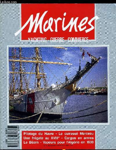 MARINES - YACHTING - GUERRE - COMMERCE N 4 - Les liaisons avec l'Algrie en 1830 par Muriel Thoin, Les pilotes a vapeur du Havre par Jean Franois Durand, Le porte-avrions Bearn par Claude Picard, La compagnie navale d'Afrique du Nord par Hans Pedersen